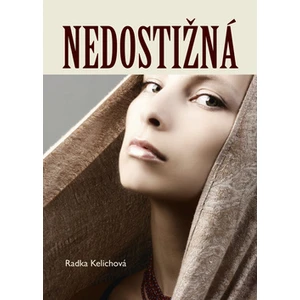 Nedostižná - Radka Kelichová