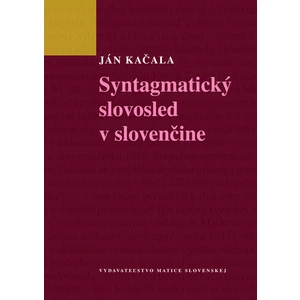 Syntagmatický slovosled v slovenčine - Ján Kačala