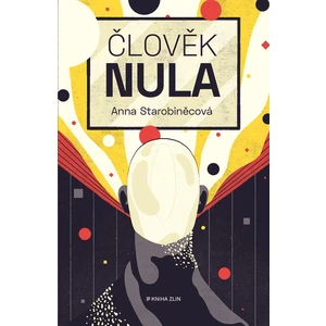 Člověk nula - Anna Starobinetsová