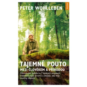 Tajemné pouto mezi člověkem a přírodou - Peter Wohlleben