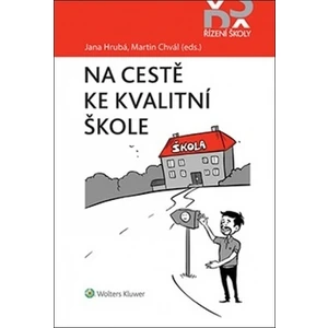 Na cestě ke kvalitní škole - Martin Chvál, Jana Hrubá