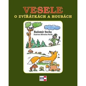 Vesele o zvířátkách a houbách - Radomír Socha