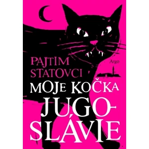 Moje kočka Jugoslávie - Pajtim Statovci