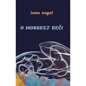 O morskej reči - Ivan Sogel