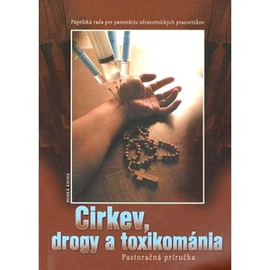 Cirkev, drogy a toxikománia -- Pastoračná príručka