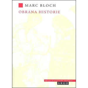 Obrana historie aneb historik a jeho řemeslo - Marc Bloch