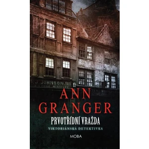 Prvotřídní vražda - Viktoriánská detektivka - Ann Granger