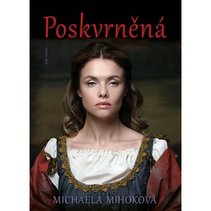 Poskvrněná - Michaela Mihoková