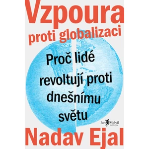 Vzpoura proti globalizaci – Proč lidé revoltují proti dnešnímu světu - Nadav Ejal