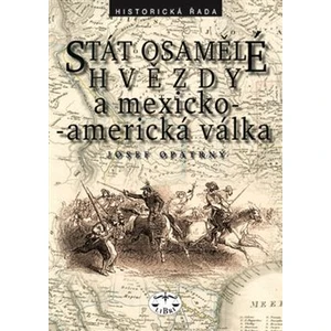 Stát osamělé hvězdy a mexicko-americká válka - Josef Opatrný