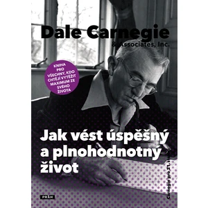 Jak vést úspěšný a plnohodnotný život - Dale Carnegie