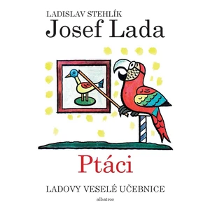 Ladovy veselé učebnice Ptáci - Ladislav Stehlík