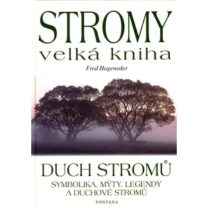 Stromy - velká kniha - Duch stromů - Fred Hageneder