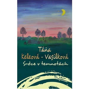 Srdce v temnotách - Táňa Keleová-Vasilková