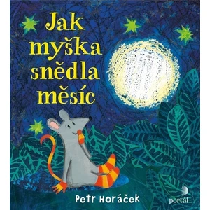 Jak myška snědla měsíc - Horáček Petr