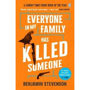 Everyone In My Family Has Killed Someone: 2022´s most original murder mystery - Benjamin Stevenson