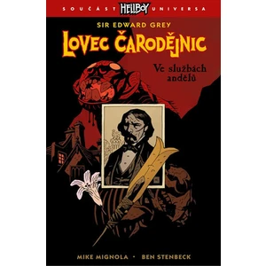 Lovec čarodějnic 1 - Ve službách andělů - Mike Mignola, Stenbeck Ben