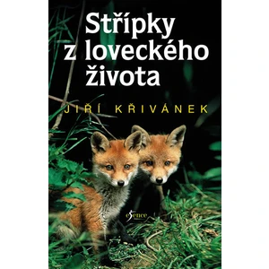 Střípky z loveckého života - Jiří Křivánek