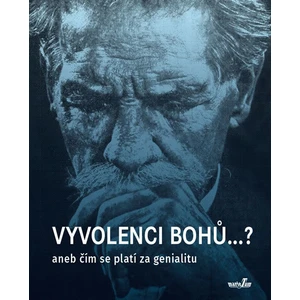 Vyvolenci bohů ...? aneb Čím se platí za genialitu - Roman Cílek