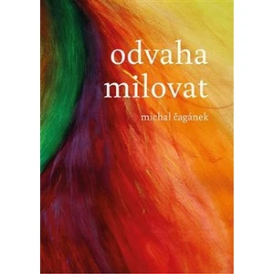 Odvaha milovat - Čagánek Michal