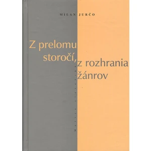 Z prelomu storočí, z rozhrania žánrov - Milan Jurčo