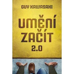 Umění začít 2.0 - Guy Kawasaki