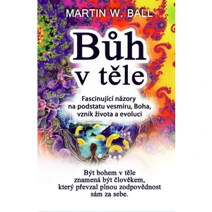 Bůh v těle - Ball Martin W.