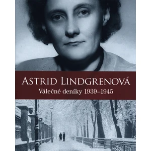 Astrid Lindgrenová: Válečné deníky 1939–1945 - Astrid Lindgrenová