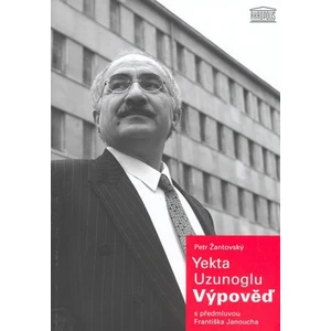 Výpověď - Petr Žantovský, Yekta Uzunoglu