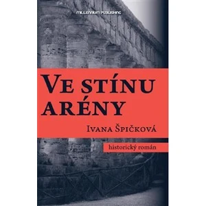 Ve stínu arény - Ivana Špičková