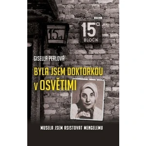 Byla jsem doktorkou v Osvětimi - Musela jsem asistovat Mengelemu - Gisella Perlová