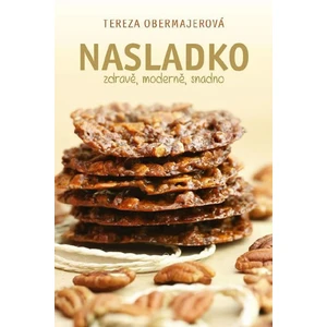 Nasladko - zdravě, moderně, snadno - Tereza Obermajerová