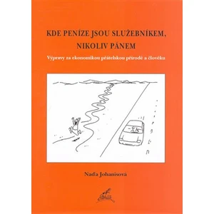 Kde peníze jsou služebníkem, nikoliv pánem. - Vladimír Jiránek, Naďa Johanisová