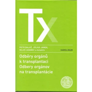 Odběry orgánů k transplantaci / Odbery orgánov na trancplantácie - Miloš Adamec, Petr Baláž, Július Janek