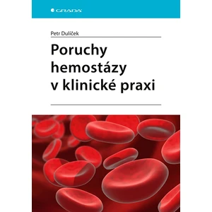 Poruchy hemostázy v klinické praxi, Dulíček Petr