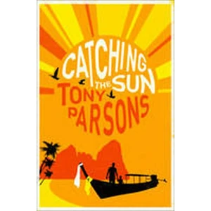 Catching the Sun - Tony Parsons