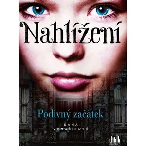 Nahlížení -- Podivný začátek - Zahoříková Dana [E-kniha]