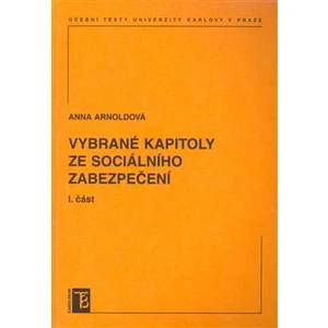 Vybrané kapitoly ze sociálního zabezpečení 1. díl - Anna Arnoldová