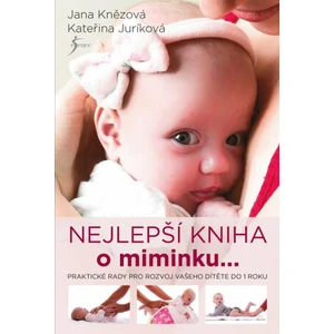 Nejlepší kniha o miminku ... - Juríková Kateřina, Knězová Jana