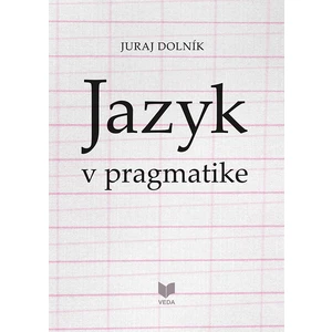 Jazyk v pragmatike - Dolník Juraj