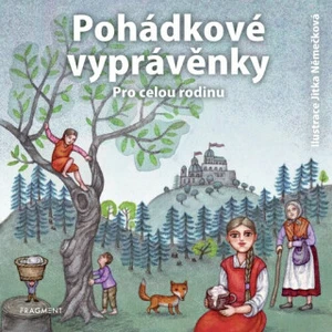 Pohádkové vyprávěnky pro celou rodinu - Božena Němcová, Karel Jaromír Erben, Adolf Wenig, František Bartoš, Václav Beneš Třebízský