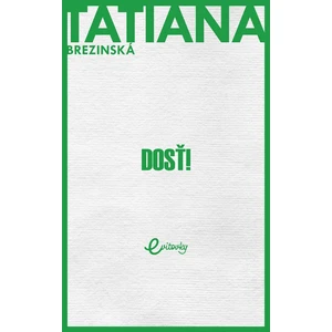 Dosť! - Tatiana Čuperková-Brezinská