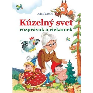 Kúzelný svet rozprávok a riekaniek - Adolf Dudek