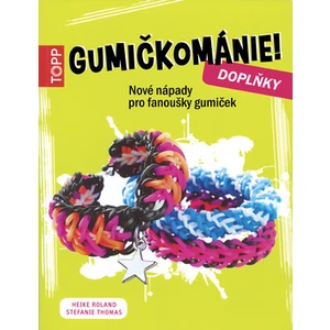 TOPP Gumičkománie! Doplňky -- nové nápady pro fanoušky gumiček