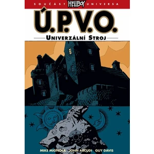 Ú.P.V.O. 6 - Univerzální stroj - Mike Mignola, John Arcudi