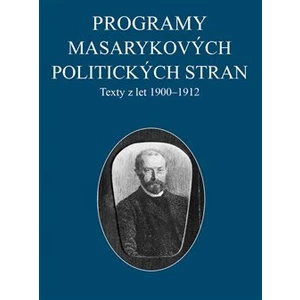 Programy Masarykových politických stran -- Texty z let 1900-1912