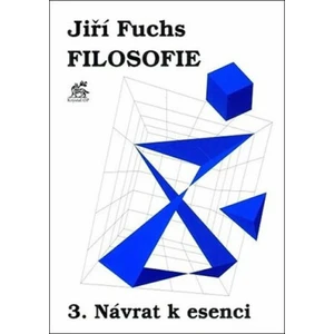 Filosofie 3. - Návrat k esenci - Fuchs Jiří