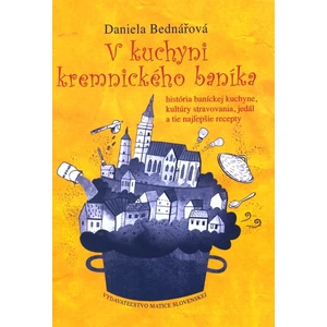 V kuchyni kremnického baníka - Bednářová Daniela