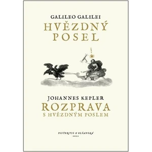 Hvězdný posel / Rozprava s Hvězdným poslem - Johannes Kepler, Galileo Galilei