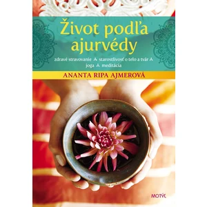 Život podľa ajurvédy - Ananta Ripa Ajmerová